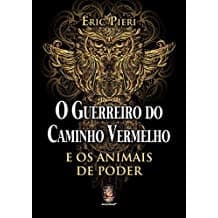 O Guerreiro do Caminho Vermelho e os Animais de Poder autor eric pieri