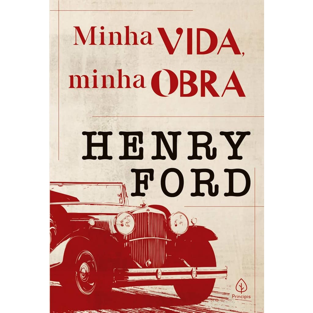 Livro Minha Vida, Minha Obra Henry Ford - Autobiografia