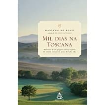 Mil dias na Toscana autor Marlena de Blasi