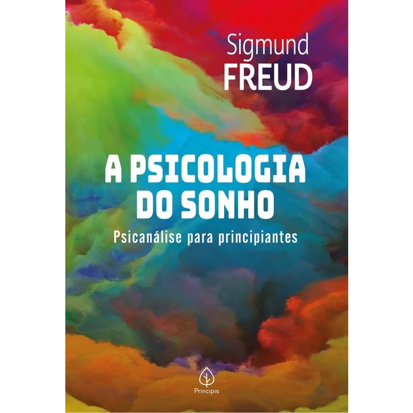 Livro A psicologia do sonho: Psicanálise para principiantes - Sigmund Freud - Texto Integral