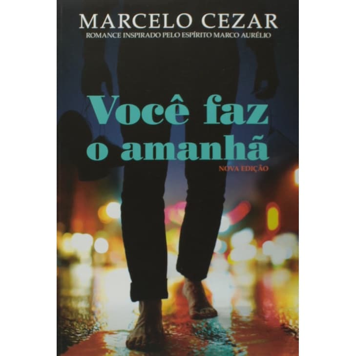 Você Faz o Amanhã - Capa comum - Autor: Marcelo Cezar pelo Espírito Marco Aurélio