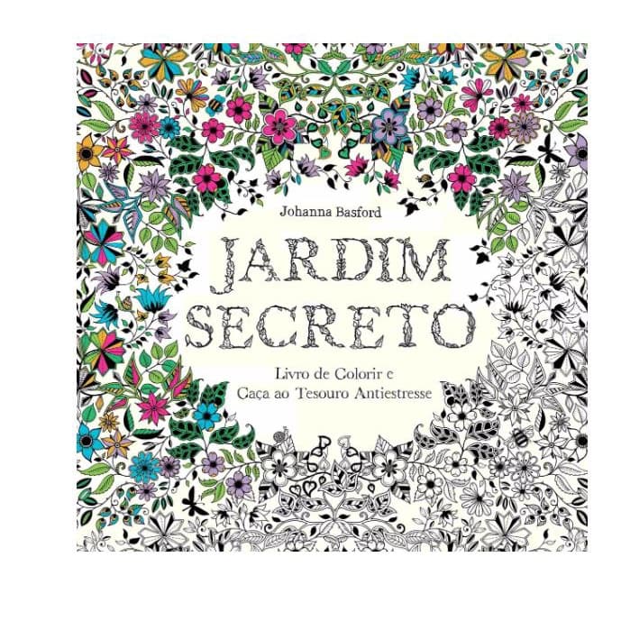 Jardim secreto: Livro de colorir e caça ao tesouro antiestresse, Johanna Basford
