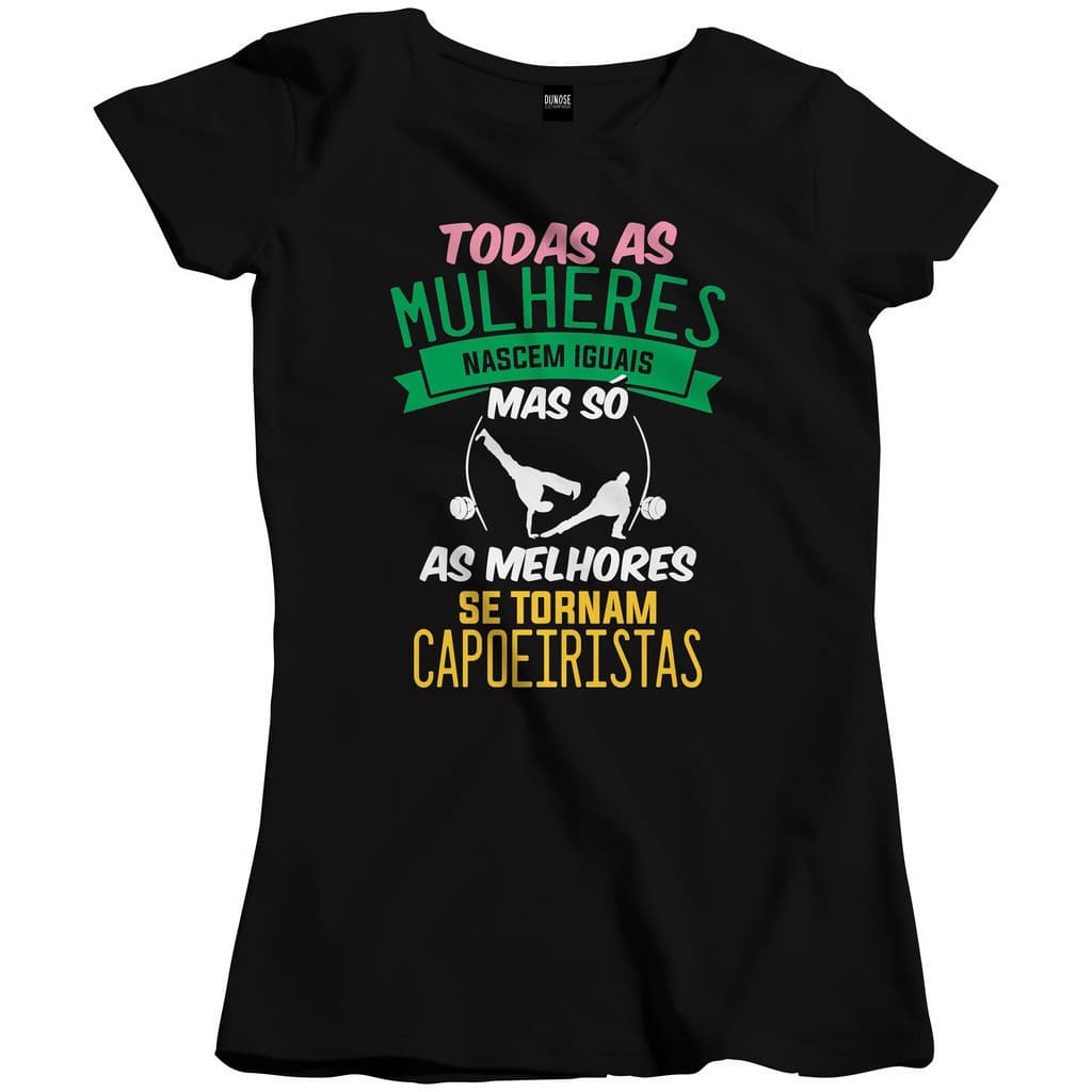 Camisa Feminina Só as melhores se tornam Capoeiristas capoeira