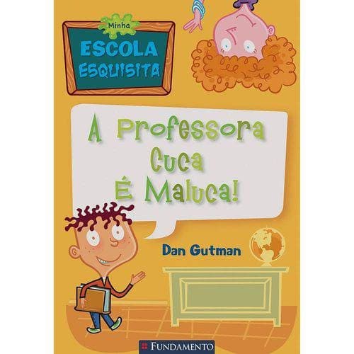 PROFESSORA CUCA E MALUCA!, A