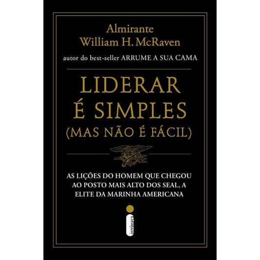 LIDERAR E SIMPLES (MAS NAO E FACIL): AS LICOES DO HOMEM QUE CHEGOU AO POSTO