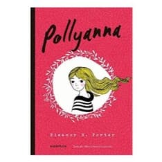 Pollyanna - (Texto integral - Clássicos Autêntica)