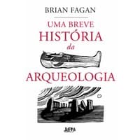 Uma breve história da arqueologia