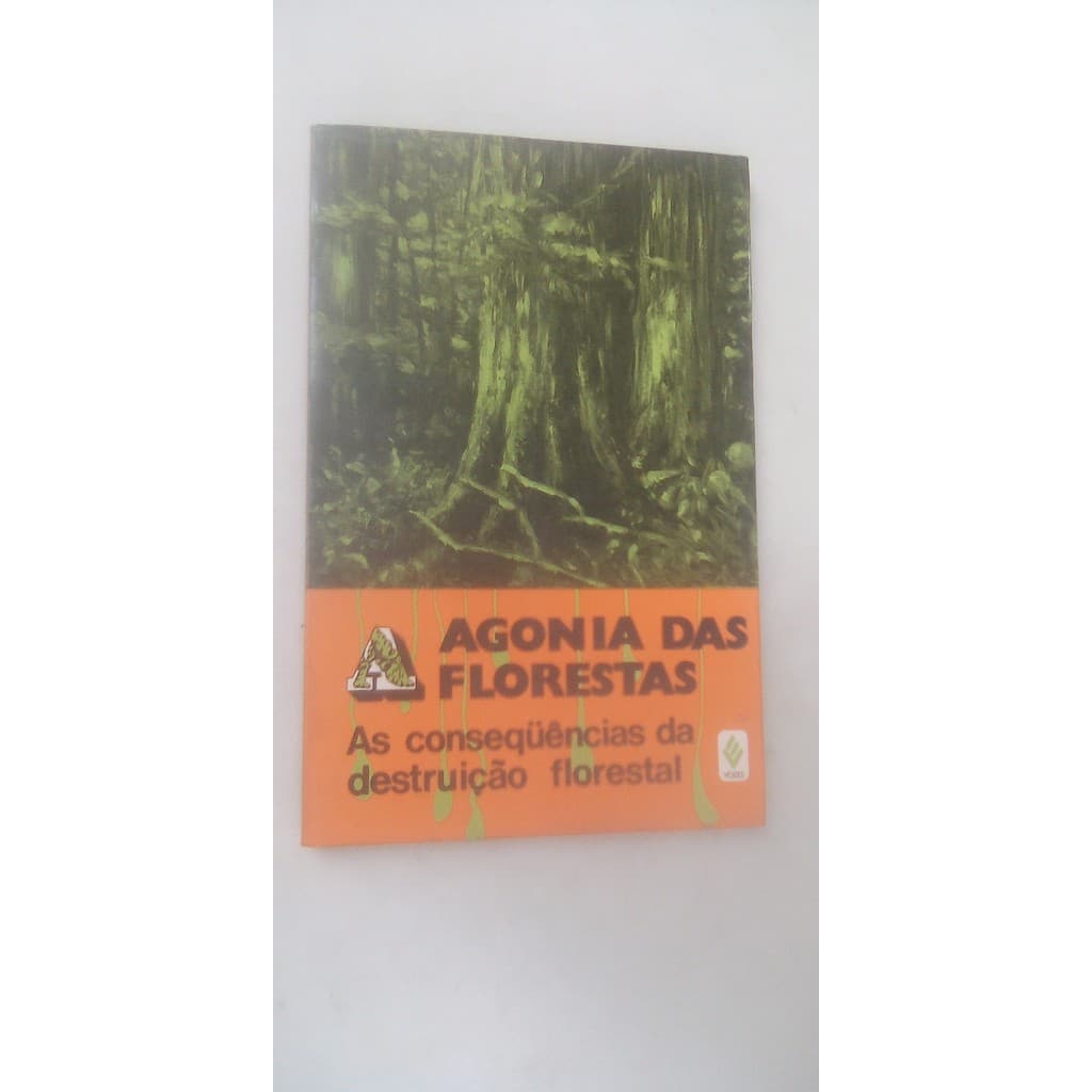 Livro - Agonia das Florestas - As Consequências da Destruição Florestal