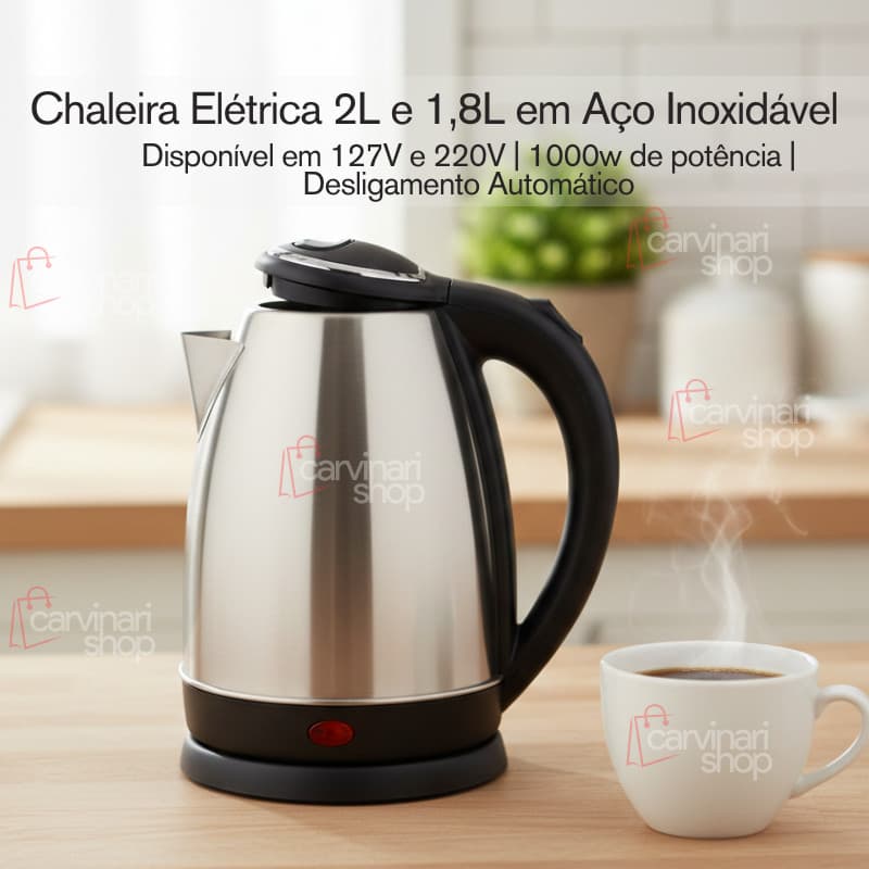 Chaleira Elétrica 2L e 1,8L 22x15Cm 127V 1000WOu 220V 1000W De Aço Inox Desligamento Automático