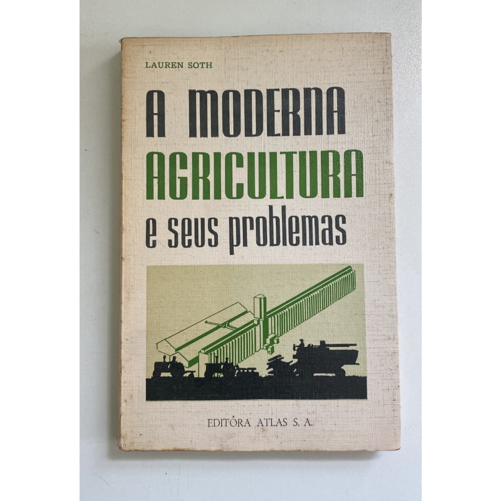 A Moderna Agricultura e Seus Problemas - Lauren Soth
