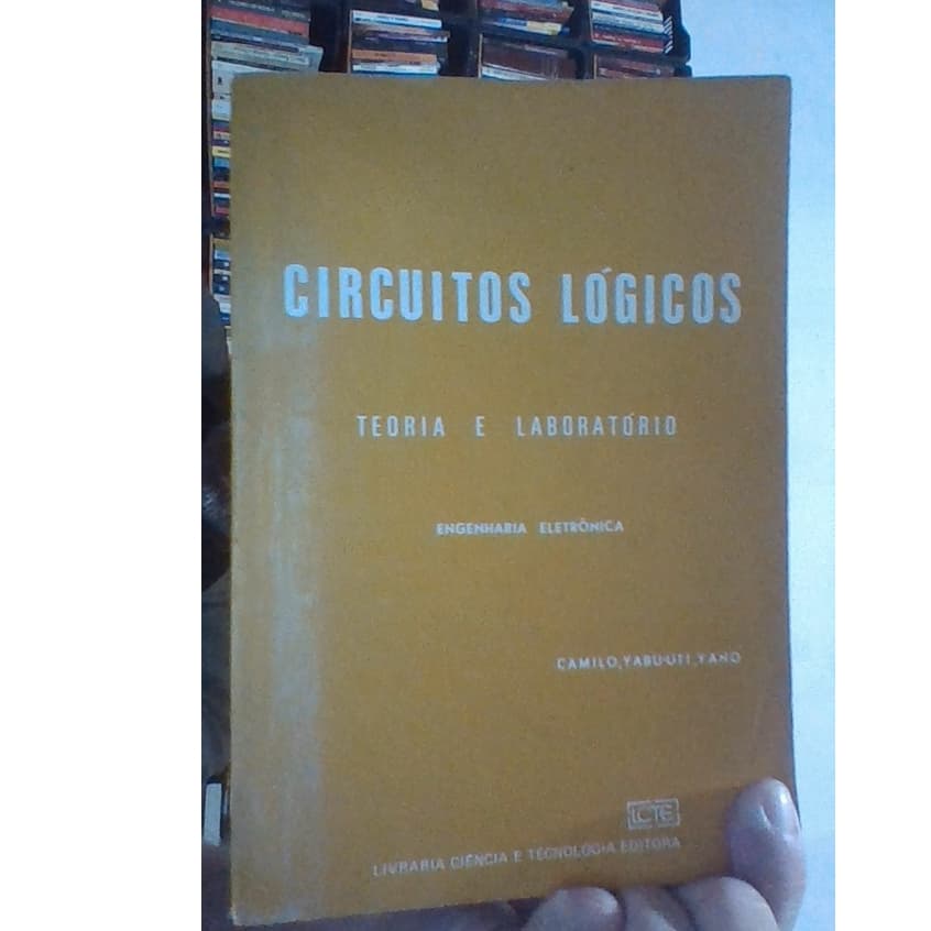 livro circuitos lógicos, teoria e laboratório, Camilo, Yabu-uti, Yano, ed LCTE