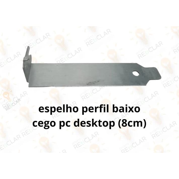 Espelho acabamento slot PCI para PC DESKTOP  diversos modelos e tamanhos