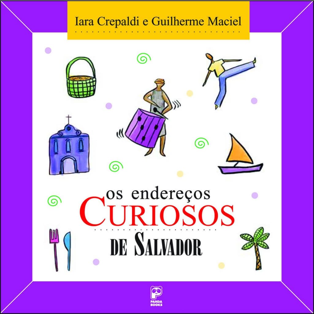 Os endereços curiosos de Salvador (Iara Crepaldi e Guilherme Maciel, editora panda books)