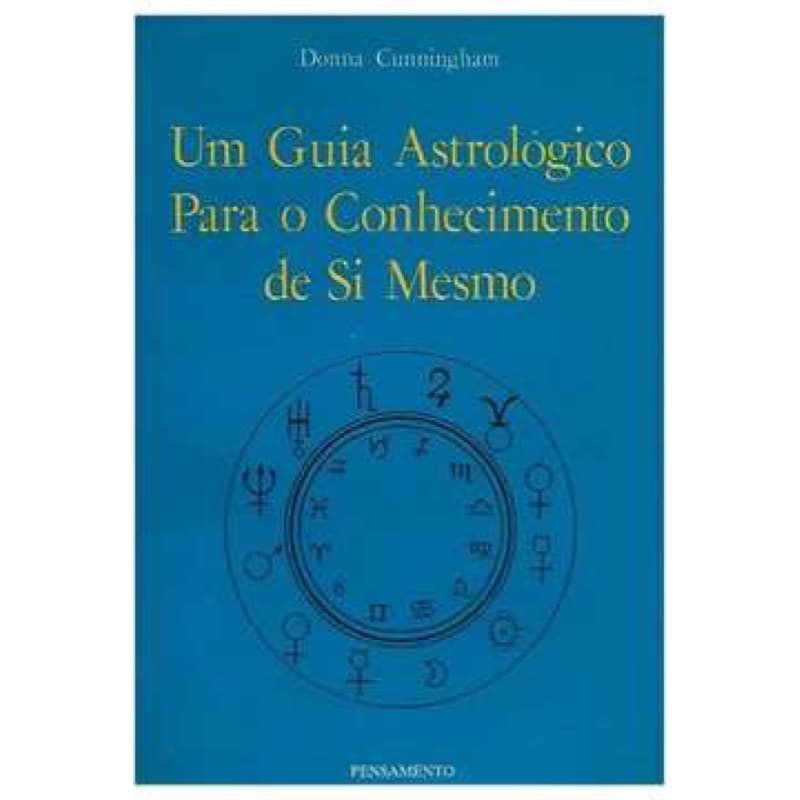 Donna Cunningham - Um guia astrológico para o conhecimento de si mesmo