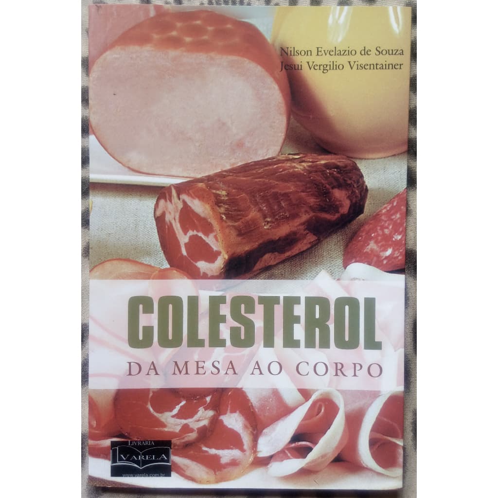 Livro - Colesterol: Da Mesa ao Corpo (Nilson de Souza & Jesui Visentainer)