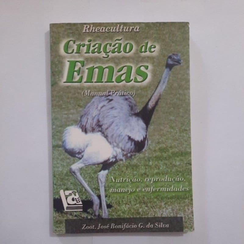 Livro Manual Prático Criação de Emas, nutrição, reprodução, manejo e enfermidades - Zootecnico José Bonifácio G. da Silva