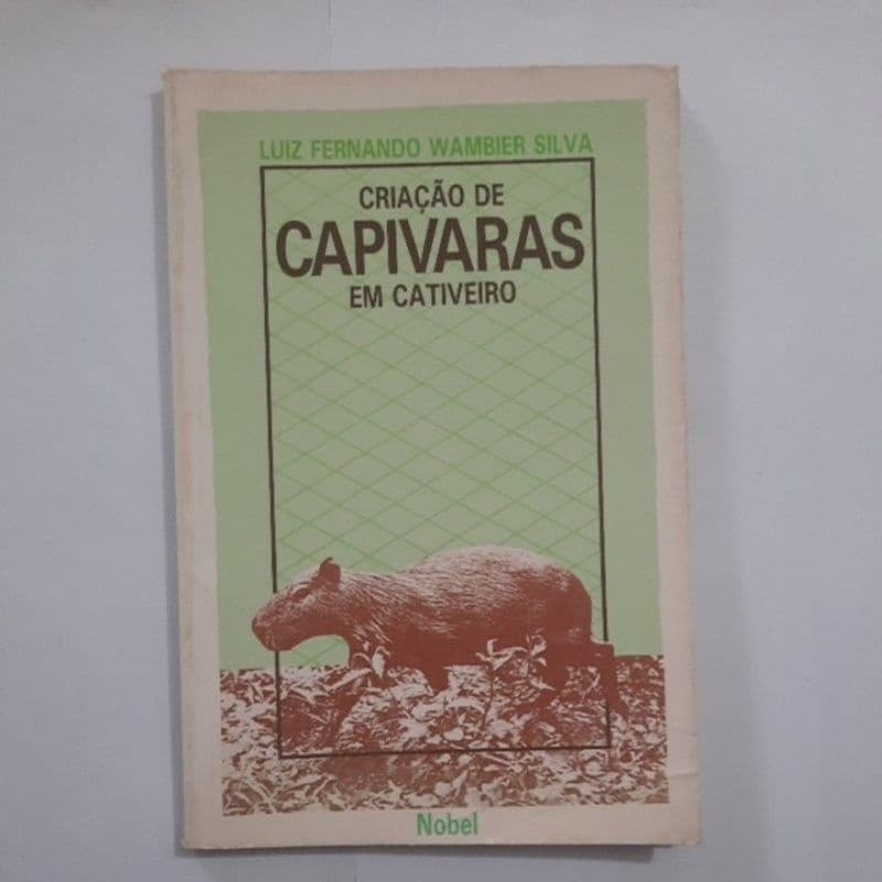 Livro Criação de Capivaras em Cativeiro - Luiz Fernando Wambier Silva