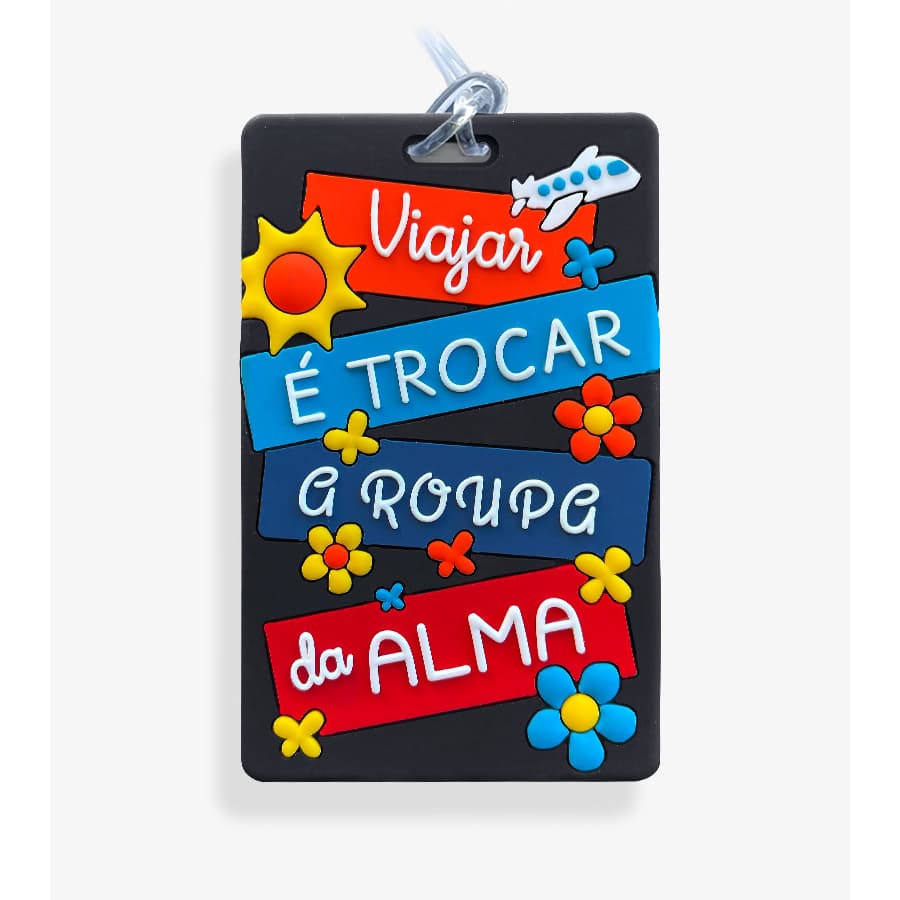 Tag de Mala – Viajar é trocar a Roupa da Alma – Identificador de bagagem emborrachada