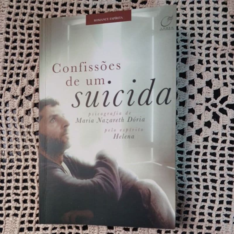 CONFISSÕES DE UM SUICIDA. MARIA NAZARETH DÓRIA. ROMANCE ESPÍRITA