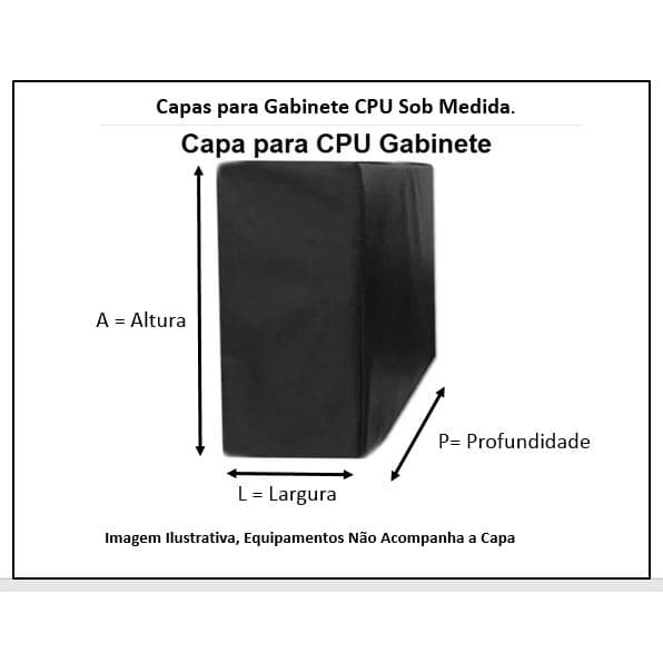 Capa para CPU Gabinete Gamer de Computador confeccionado em TNT Grosso.Sob Medidas (A x L x P) em cm.