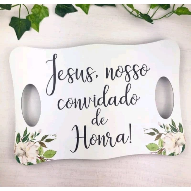 Placa Decorativa Casamento Entrada dos Noivos Pajem Suporte Jesus Nosso Convidado de Honra em mdf 3m