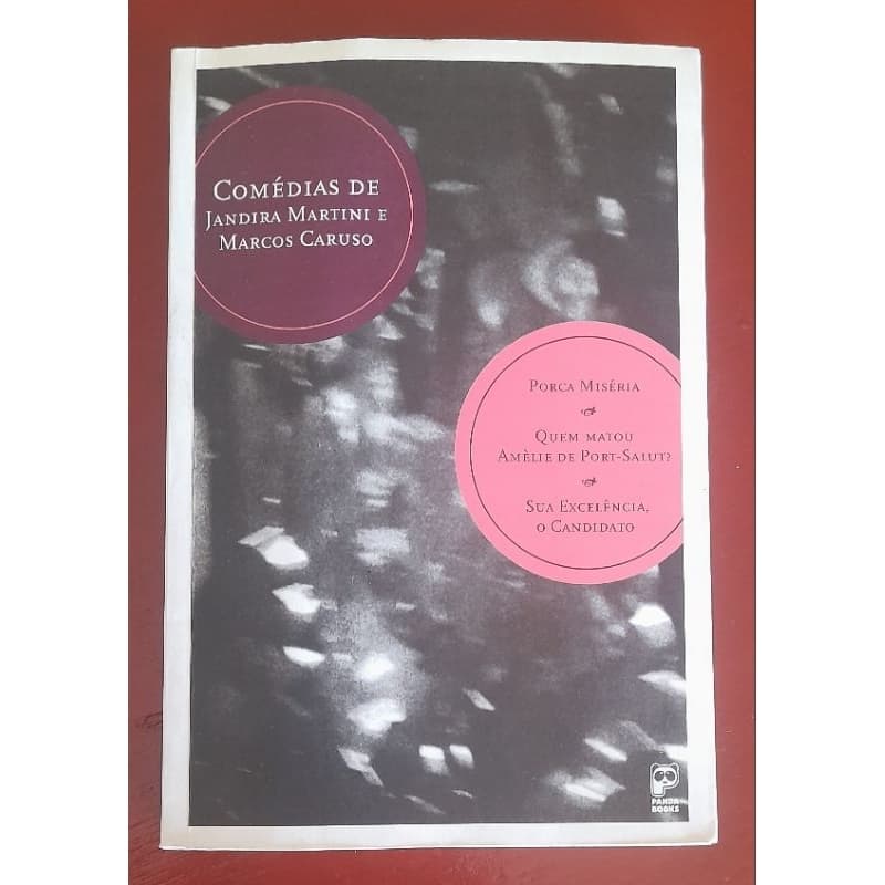 Livro Comédias De Jandira Martini E Marcos Caruso, Porca Miséria, Quem Matou Amélie De Port-Salut?, Sua Excelência