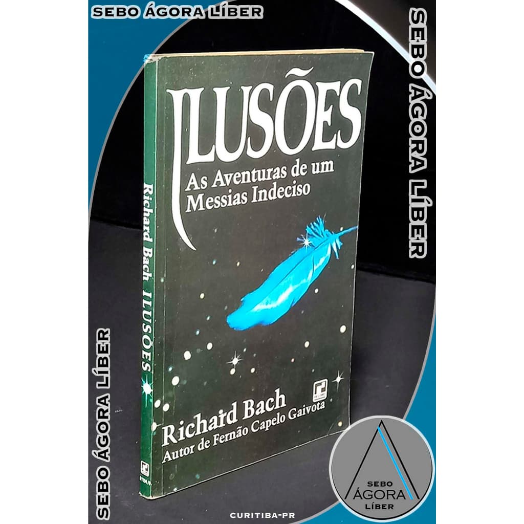 Ilusões: as Aventuras de um Messias Indeciso - Richard Bach