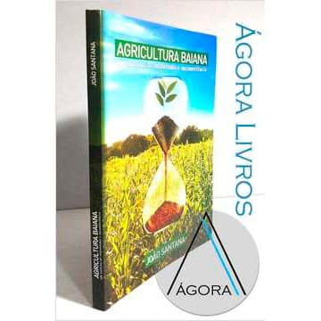 Agricultura Baiana um Espelho de Ingratidão e Incompetência (autog.) João Santana
