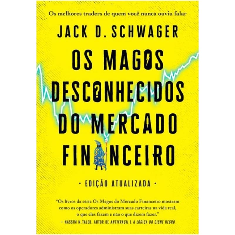 LIVRO Os Magos Desconhecidos do Mercado Financeiro: os Melhores Traders de Quem Você Nunca Ouviu Falar