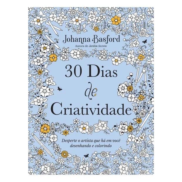 LIVRO 30 Dias de Criatividade: Desperte o Artista Que Há em Você Desenhando e Colorindo