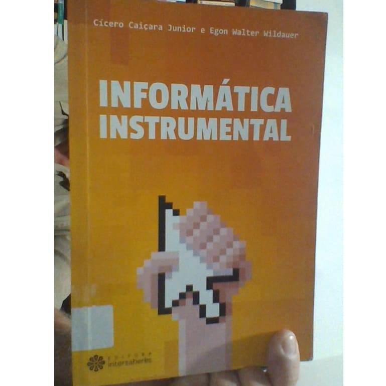 livro informática instrumental, Cícero Caiçara Junior, ed intersaberes