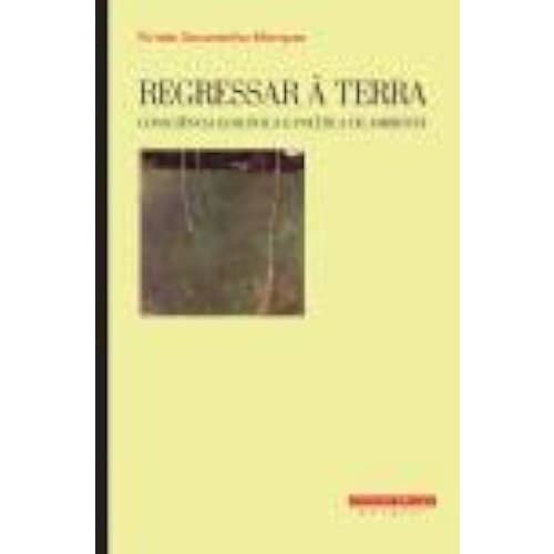 Regressar À Terra - Consciência Ecológica e Política de Ambiente - Viriato Soromenho-marques
