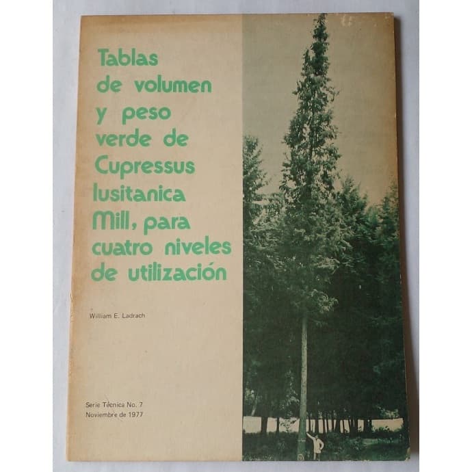 Tablas de Volumen y Peso de Cupressus Lusitanica Mil - Willian E. Ladrach