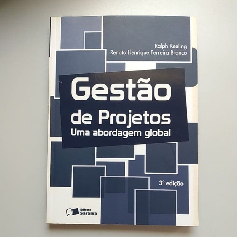 Livro Gestão de Projetos, uma Abordagem Global/ 3° Edição Ralp Keeling