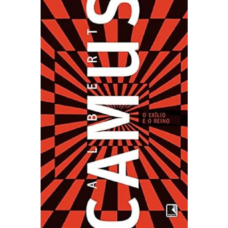 O exílio e o reino - Albert Camus