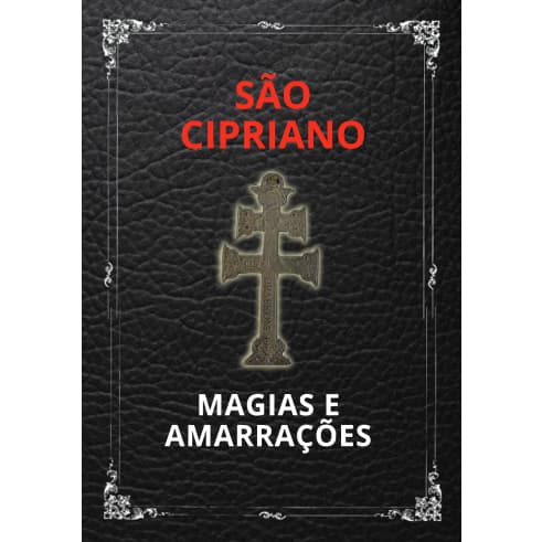 São Cipriano - Magias e Amarrações