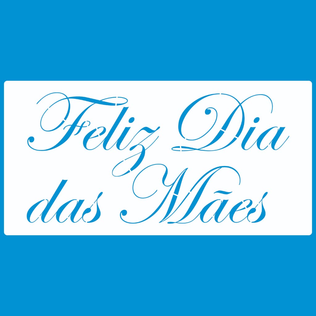 Stencil 14 X 28 FELIZ DIA DAS MÃES Molde Vazado Pintura Tecido Mdf Madeira Papel Camiseta Pano Prato