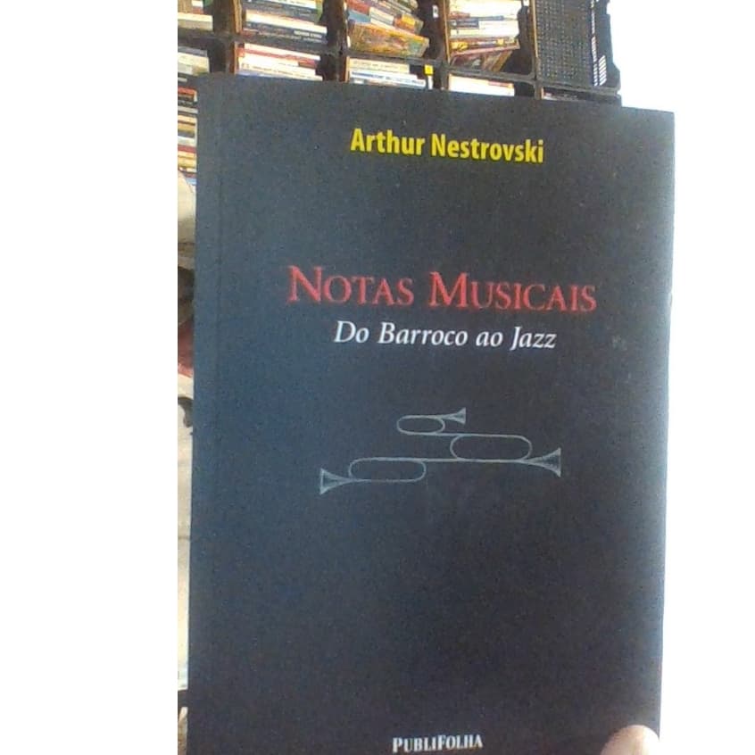 livro notas musicais do barroco ao jazz, Arthur Nestrovski, ed publifolha