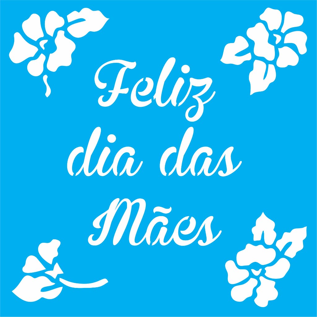 Stencil para pintura Feliz dia das Mães Orquídea - Molde Vazado - Estêncil - 17x17 cn