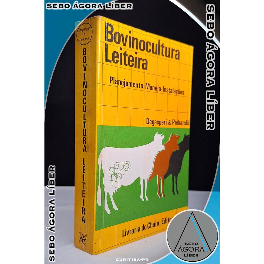 Bovinocultura Leiteira: Planejamento, Manejo e Instalações Degasperi & Piekarski