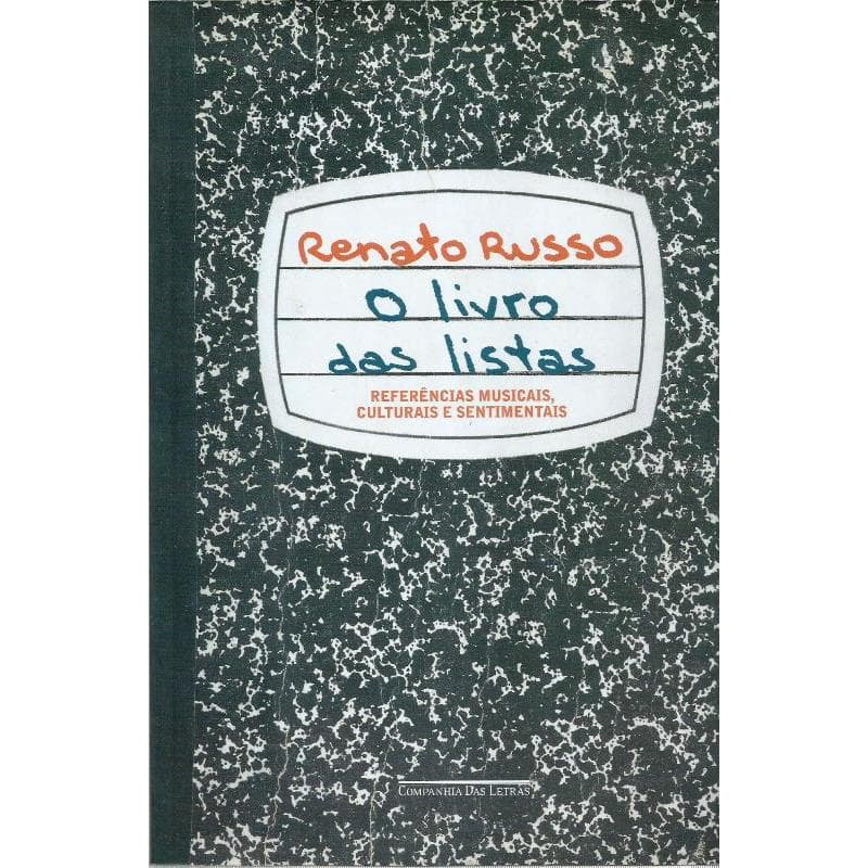 2601 Lvr- Livro 2017- Renato Russo- O Livro Das Listas- Refêrencias Musicais- Culturais E Sentimentais- Organização e Comentários- Sofia Mariutti- Tarso De Melo