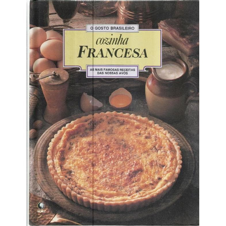 2708 Lvr- Livro 1993- O Gosto Brasileiro- Cozinha Francesa- As Mais Famosas Receitas Das Nossas Avós- Vários Autores