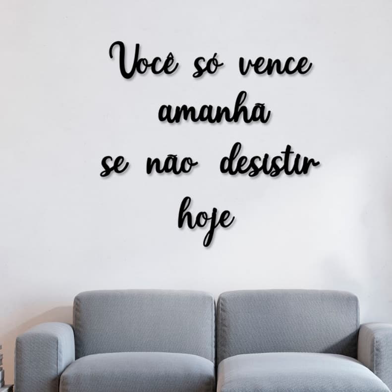 Frase Você só Vence Amanhã se Não Desistir, Letreiro Quadro de Parede em MDF 3mm