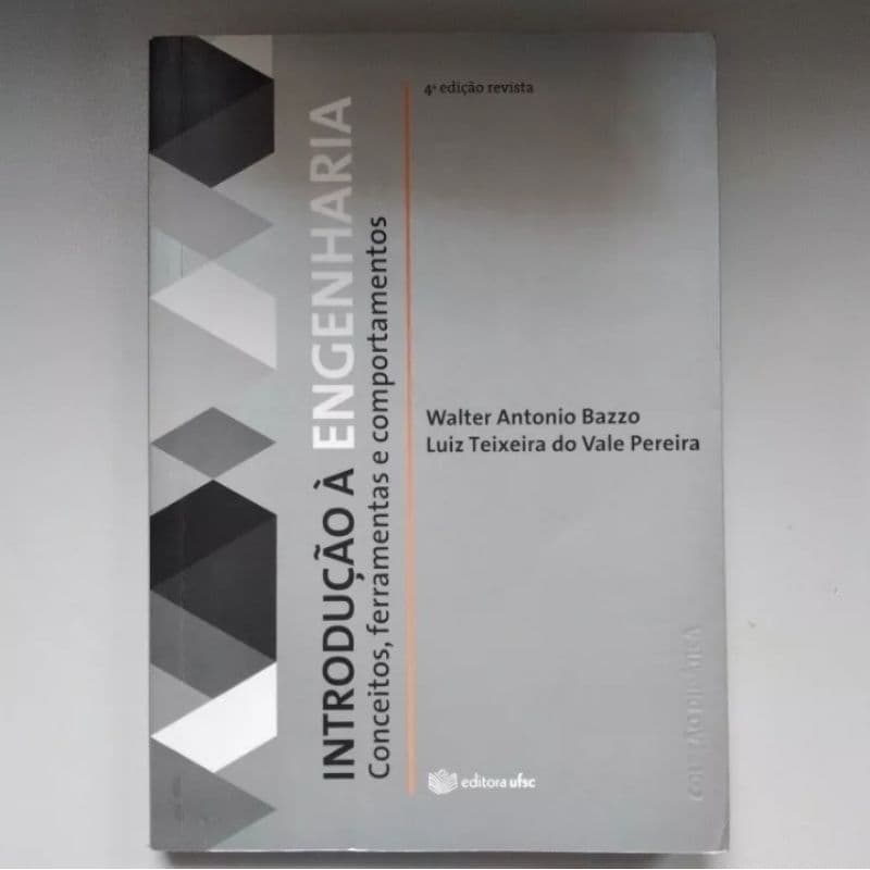 Introdução À Engenharia/ Conceitos, ferramentas e Comportamentos/ Walter Antônio Bazzo