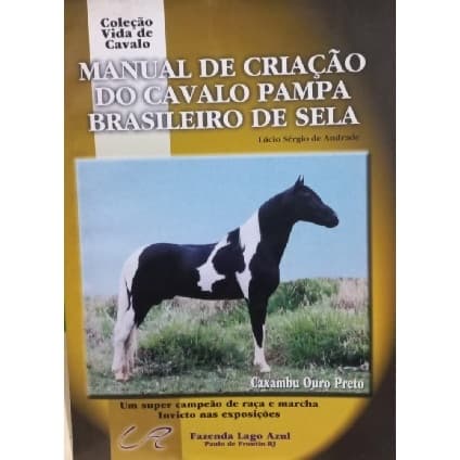 Manual de Criação do Cavalo Pampa Brasileiro de Sela - Lúcio Sérgio de Andrade