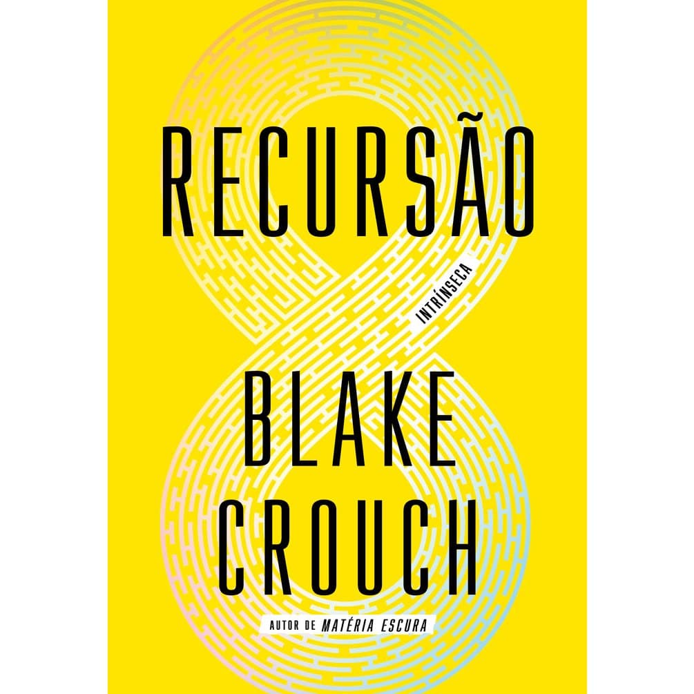 Livro Recursão, por Blake Crouch - Intrínseca