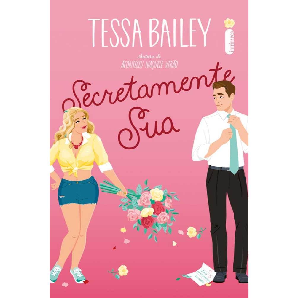Livro Secretamente sua, por Tessa Bailey - Intrínseca