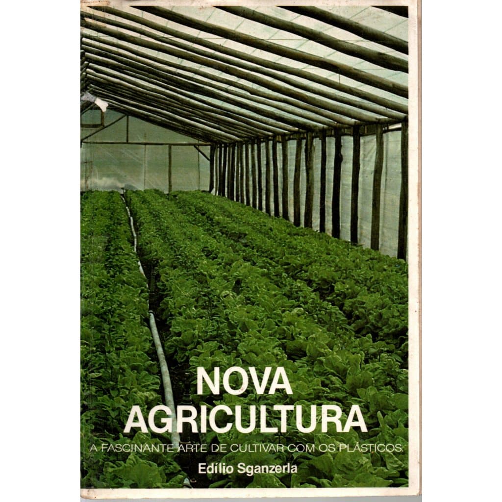 Livro Nova Agricultura, A Fascinante Arte De Cultivar Com Os Plásticos, Edilio Sganzerla