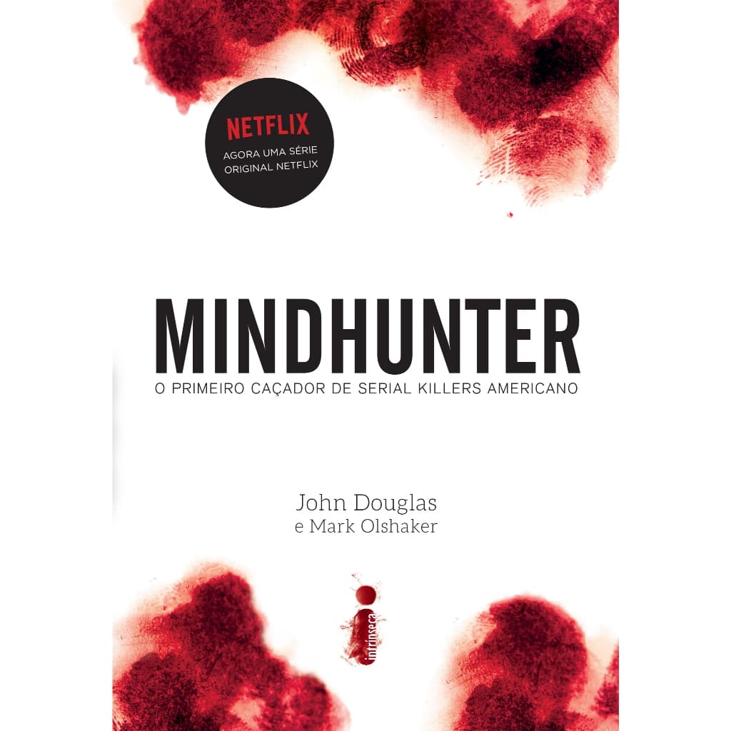 Livro Mindhunter: O primeiro caçador de serial killers americano, por John Douglas e Mark Olshaker - Intrínseca