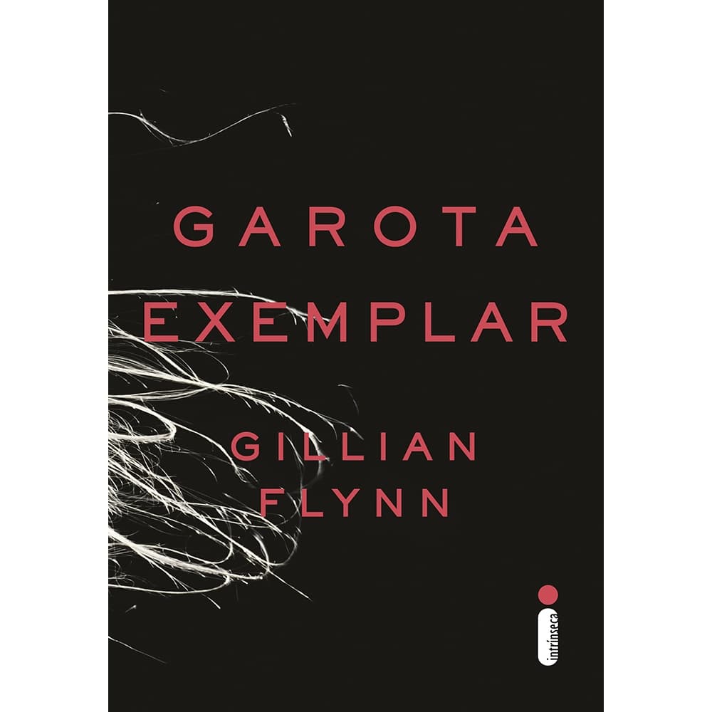 Livro Garota exemplar, por Gillian Flynn - Intrínseca